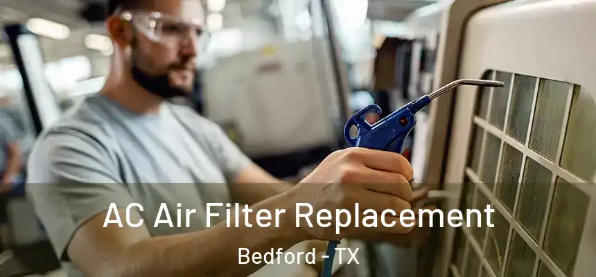 AC Air Filter Replacement Bedford - TX