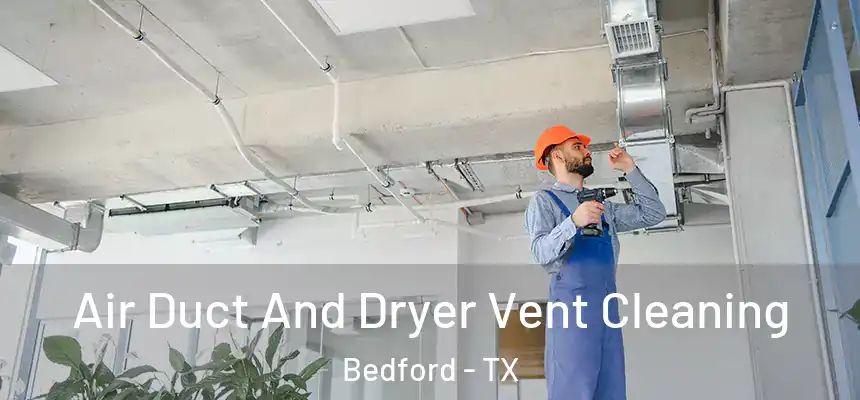  Air Duct And Dryer Vent Cleaning Bedford - TX