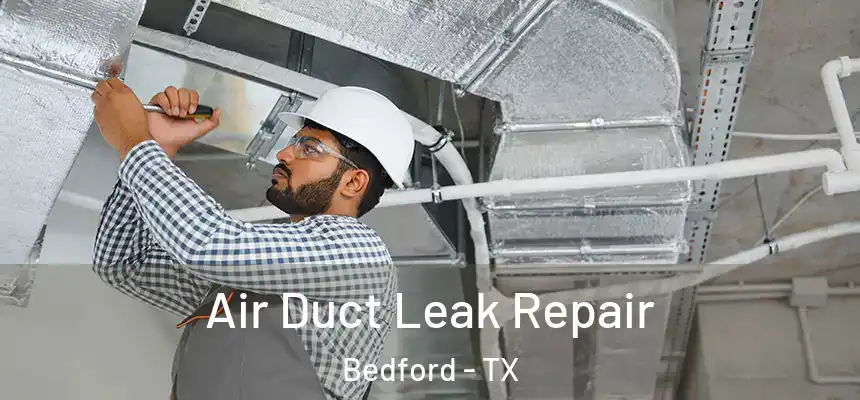  Air Duct Leak Repair Bedford - TX