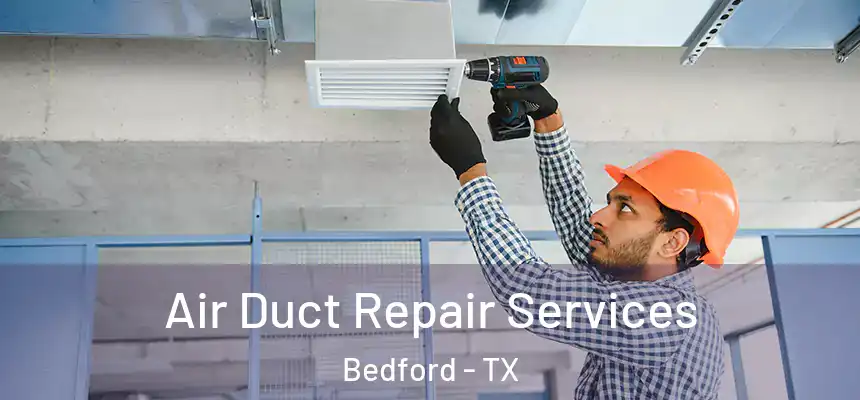  Air Duct Repair Services Bedford - TX