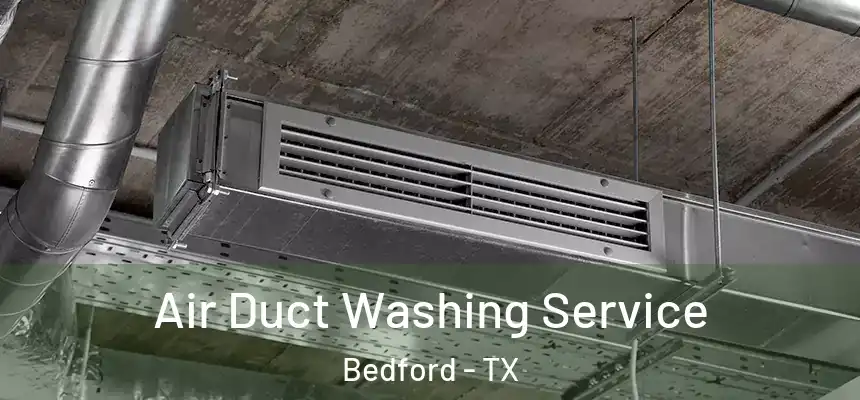  Air Duct Washing Service Bedford - TX