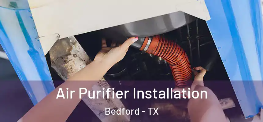Air Purifier Installation Bedford - TX