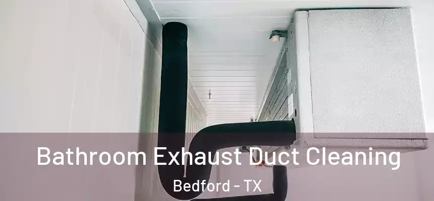 Bathroom Exhaust Duct Cleaning Bedford - TX