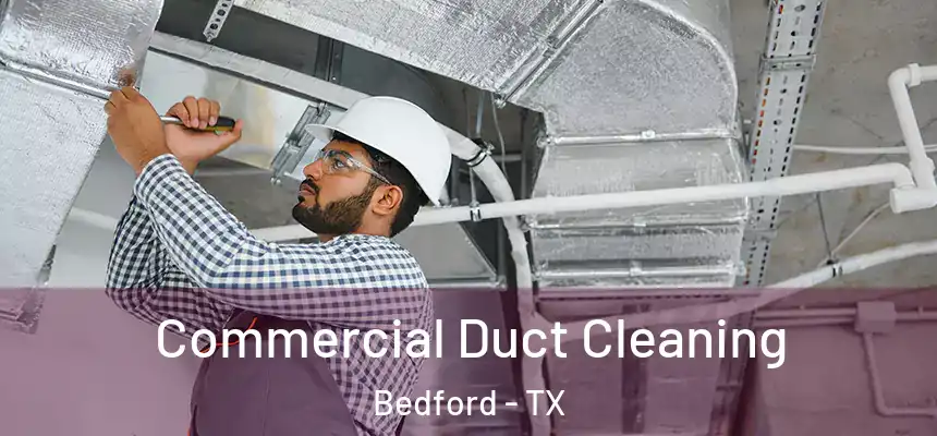  Commercial Duct Cleaning Bedford - TX