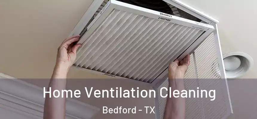 Home Ventilation Cleaning Bedford - TX