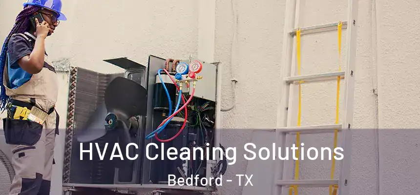 HVAC Cleaning Solutions Bedford - TX