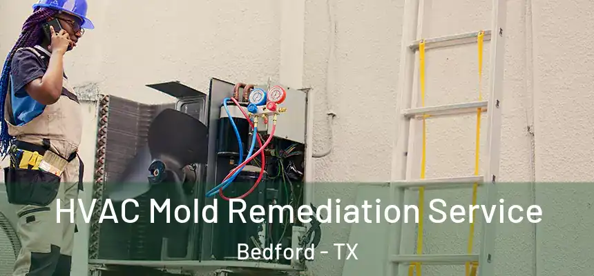  HVAC Mold Remediation Service Bedford - TX