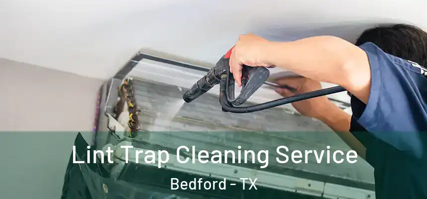 Lint Trap Cleaning Service Bedford - TX