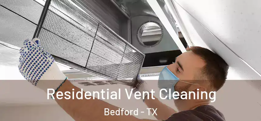  Residential Vent Cleaning Bedford - TX