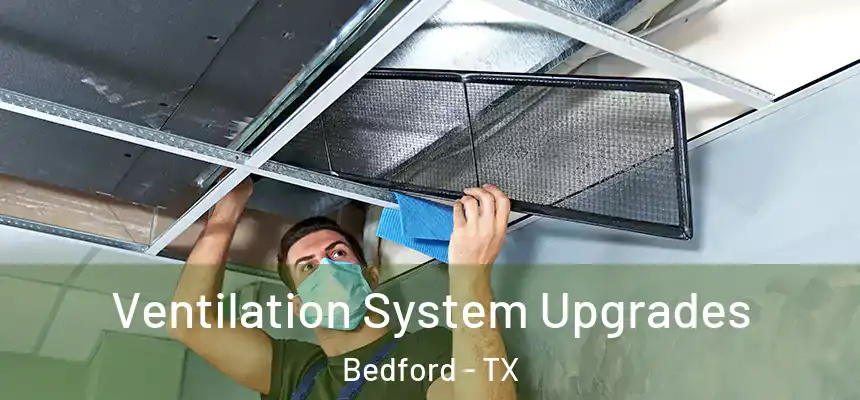 Ventilation System Upgrades Bedford - TX